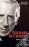 Teilhard de Chardin. Mistico e scienziato libro