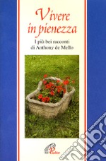 Vivere in pienezza. I più bei racconti di Anthony De Mello libro