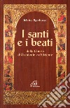 I santi e i beati della Chiesa d'Occidente e d'Oriente. Con una antologia di scritti spirituali libro di Sgarbossa Mario