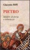 Pietro mistero di forza e debolezza. Omelie nella solennità dei santi Pietro e Paolo libro