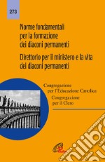 Norme fondamentali per la formazione dei diaconi permanenti. Direttorio per il ministero e la vita dei diaconi permanenti libro