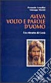 Aveva volto e parole d'uomo. Un ritratto di Gesù libro