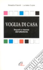 Voglia di casa. Segreti e risorse dell'affettività