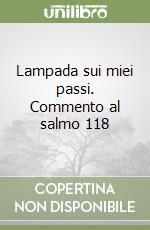 Lampada sui miei passi. Commento al salmo 118 libro