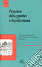 Progressi della genetica e dignità umana libro