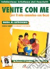 «Venite con me» per il mio cammino con Gesù. Guida al catechismo libro