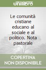 Le comunità cristiane educano al sociale e al politico. Nota pastorale libro