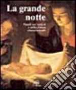 La grande notte. Natale nei Vangeli e nella pittura rinascimentale libro