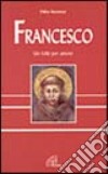 Francesco. Un folle per amore libro