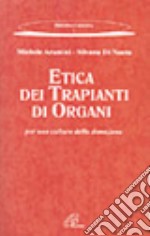 Etica dei trapianti di organi. Per una cultura della donazione libro