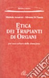 Etica dei trapianti di organi. Per una cultura della donazione libro