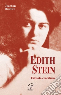 Edith Stein. Filosofa crocifissa