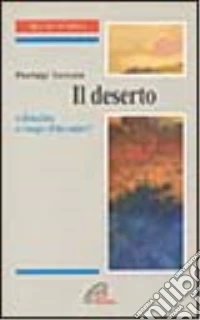 Il deserto. Solitudine o luogo di incontro? libro