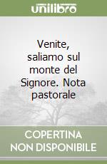 Venite, saliamo sul monte del Signore. Nota pastorale libro