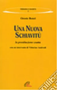 Una nuova schiavitù. La prostituzione coatta libro