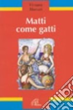 Matti come gatti libro