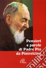 Pensieri e parole di padre Pio da Pietrelcina libro