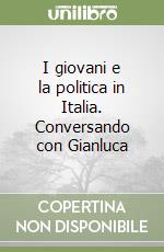 I giovani e la politica in Italia. Conversando con Gianluca