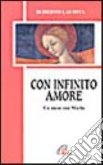 Con infinito amore. Un mese con Maria libro