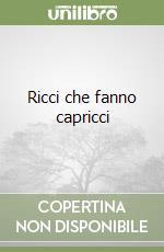 Ricci che fanno capricci libro