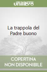 La trappola del Padre buono libro