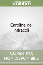 Carolina dei miracoli libro