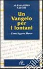 Un vangelo per i lontani. Come leggere Marco libro