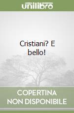 Cristiani? E bello! libro