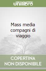 Mass media compagni di viaggio