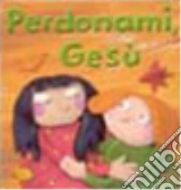 Perdonami, Gesù libro