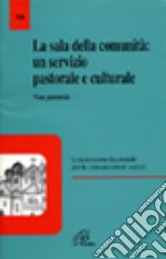 La sala della comunità: un servizio pastorale culturale. Nota pastorale libro