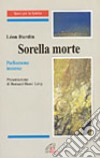 Sorella morte. Parliamone insieme libro