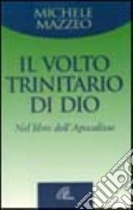 Il volto trinitario di Dio. Nel libro dell'Apocalisse libro