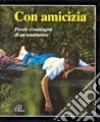 Con amicizia. Parole e immagini di un sentimento libro