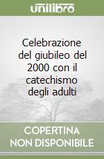 Celebrazione del giubileo del 2000 con il catechismo degli adulti libro