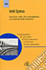 Verbi sponsa. Istruzione sulla vita contemplativa e la clausura delle monache libro