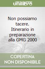 Non possiamo tacere. Itinerario in preparazione alla GMG 2000 libro