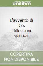 L'avvento di Dio. Riflessioni spirituali libro