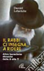 Il rabbi ci insegna... A ridere. Altre barzellette ebraiche dalla A alla Y libro