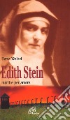Edith Stein. Martire per amore libro