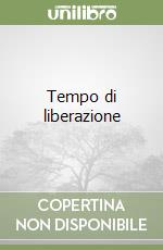 Tempo di liberazione libro