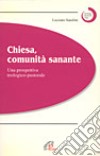 Chiesa, comunità sanante. Una prospettiva teologico-pastorale libro