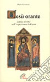 Gesù orante. Lectio divina sull'esperienza di Gesù libro di Giannoni Paolo