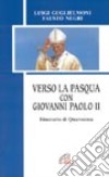 Verso la Pasqua con Giovanni Paolo II. Itinerario di Quaresima libro