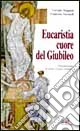 Eucaristia, cuore del giubileo