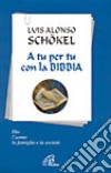 A tu per tu con la Bibbia. Dio, l'uomo, la famiglia e la società libro