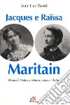 Jacques e Raissa Maritain. I mendicanti del cielo libro