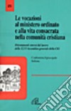 Le vocazioni al ministero ordinato e alla vita consacrata nella comunità cristiana. Orientamenti emersi dal lavoro della 46ª Assemblea generale della Cei libro