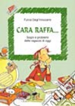 Cara Raffa... Sogni e problemi delle ragazze di oggi libro