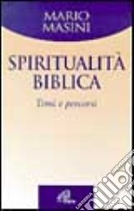 Spiritualità biblica. Temi e percorsi libro